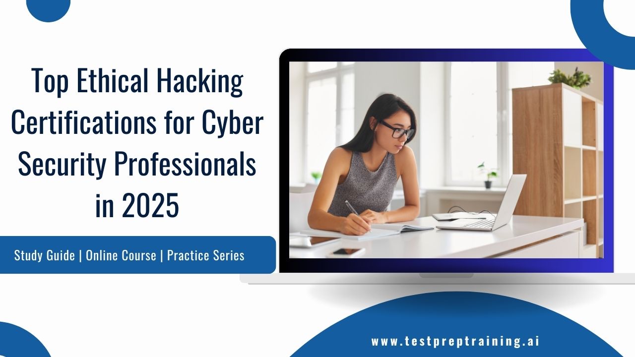 Top Ethical Hacking Certifications for Cyber Security Professionals 2025