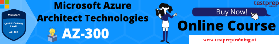 Microsoft AZ-300 Exam Online Course