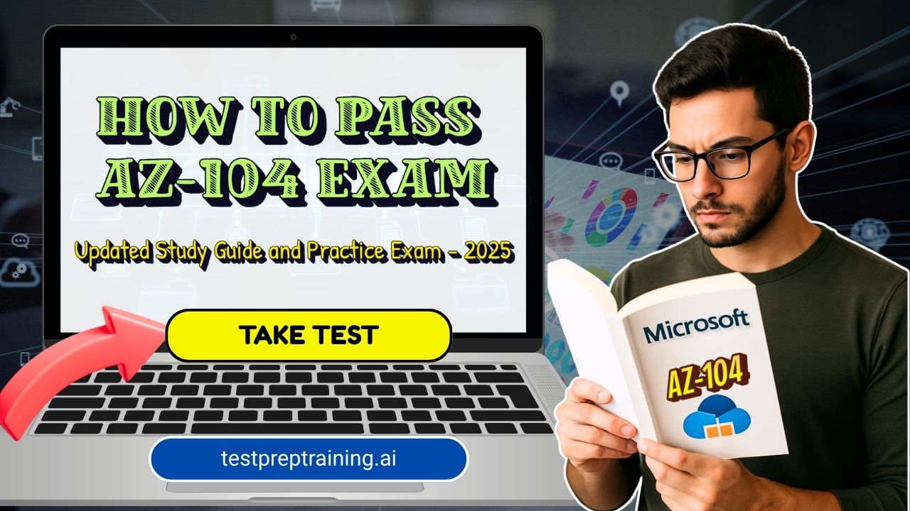 Exam AZ-104 Microsoft Azure Administrator Study Guide - Updated 2025