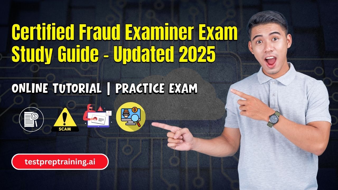 Certified Fraud Examiner Exam Study Guide - Updated 2025