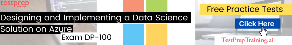 Designing and Implementing a Data Science Solution on Azure (DP-100) practice tests