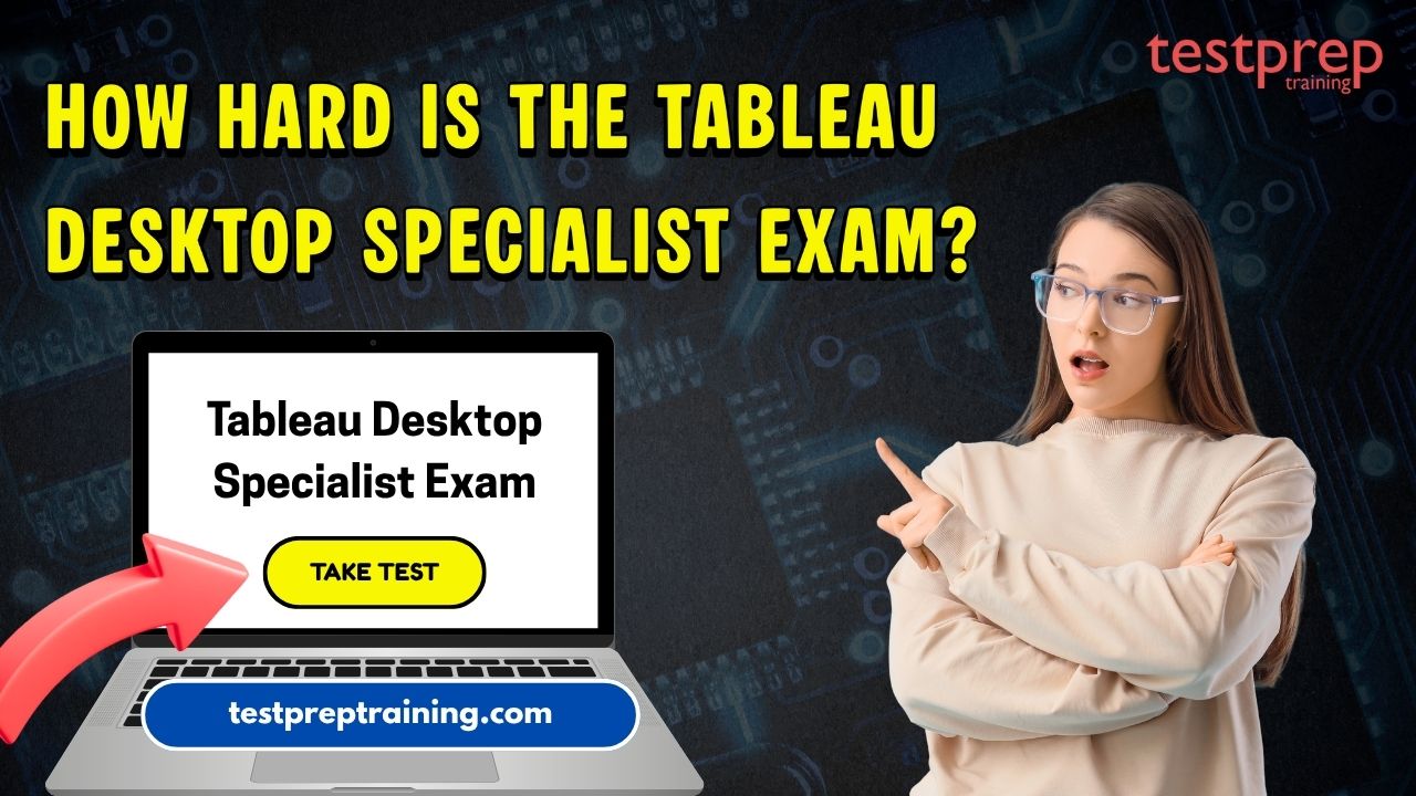 How hard is the Tableau Desktop Specialist exam?