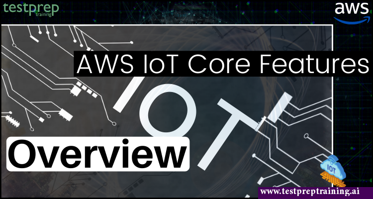 An Overview of AWS IoT Core Features