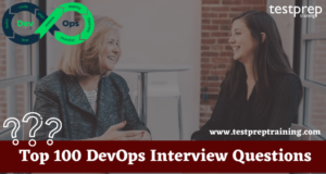 Top 100 DevOps Interview Questions - Testprep TrainingBlog