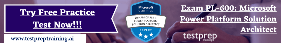 Exam PL-600: Microsoft Power Platform Solution Architect free practice test 
