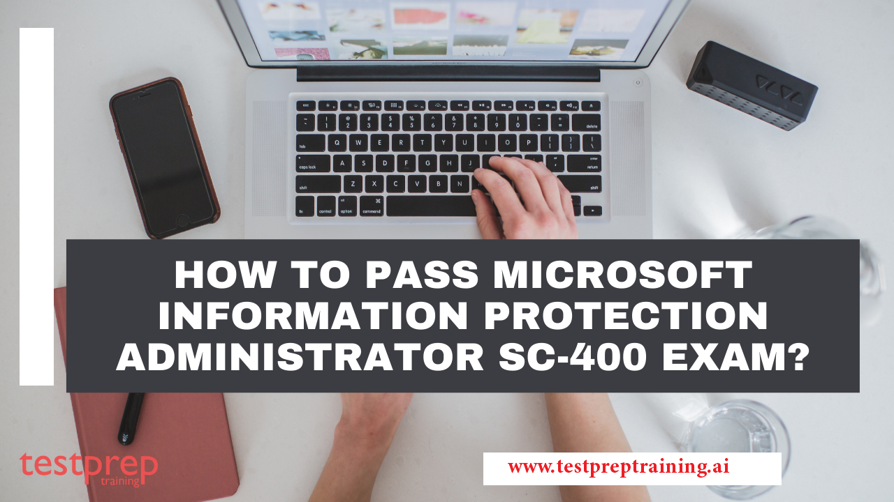 How to pass Microsoft Information Protection Administrator SC-400 Exam?