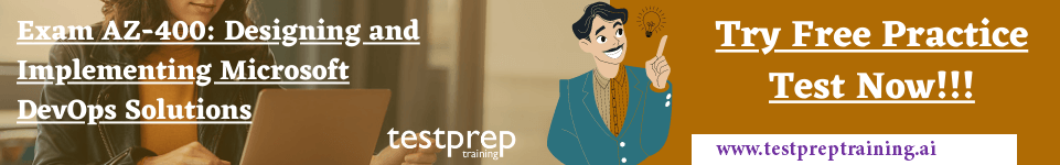 Exam AZ-400: Designing and Implementing Microsoft DevOps Solutions free practice test 