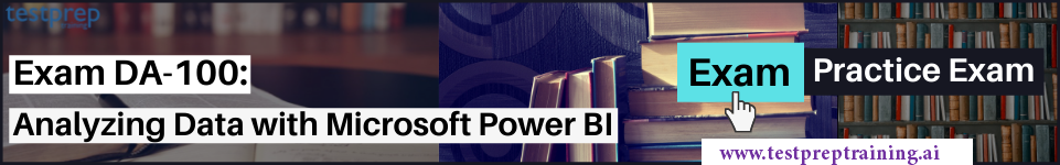 Analyzing Data with Microsoft Power BI (DA-100) Practice Exam