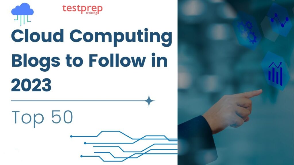 Top 50 Cloud Computing Blogs to Follow in 2023 - Blog