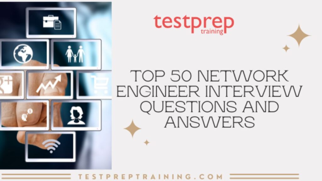 Top 50 Network Engineer Interview Questions and Answers - Blog