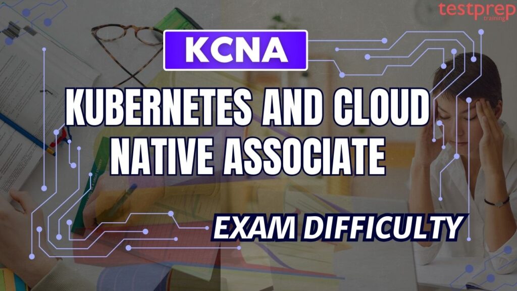 How difficult is the Kubernetes and Cloud Native Associate (KCNA) Exam ...