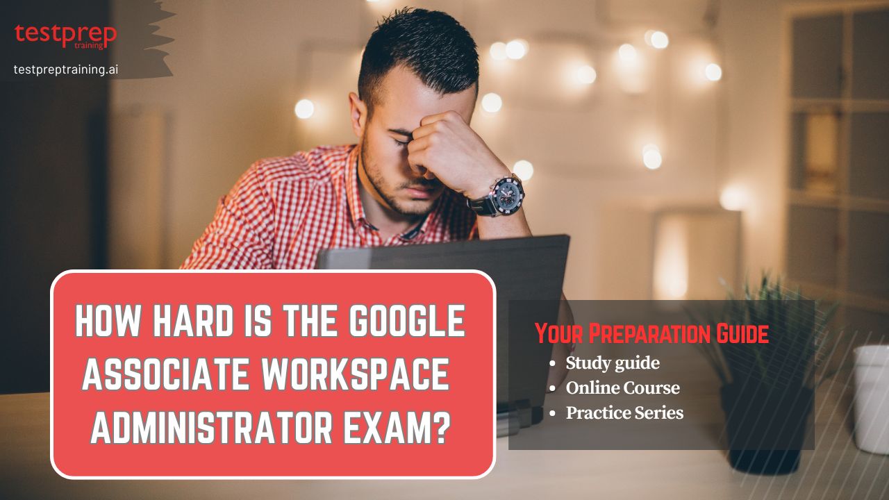 How hard is the Google Associate Workspace Administrator Exam