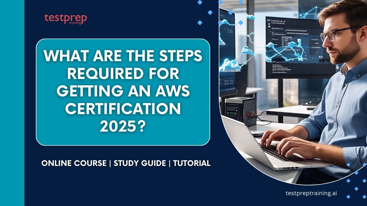 What are the steps required for getting an AWS certification 2025