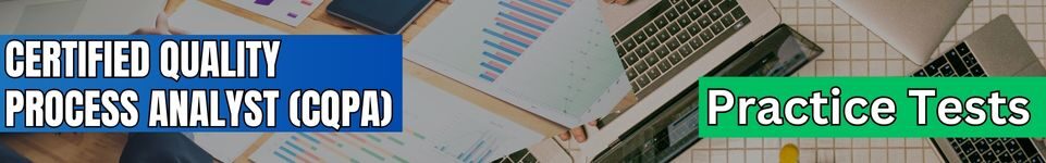 Certified Quality Process Analyst (CQPA) Free Test