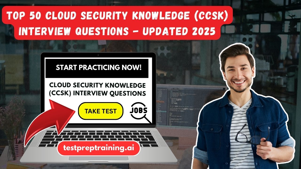 Top 50 Cloud Security Knowledge (CCSK) Interview Questions - Updated 2025