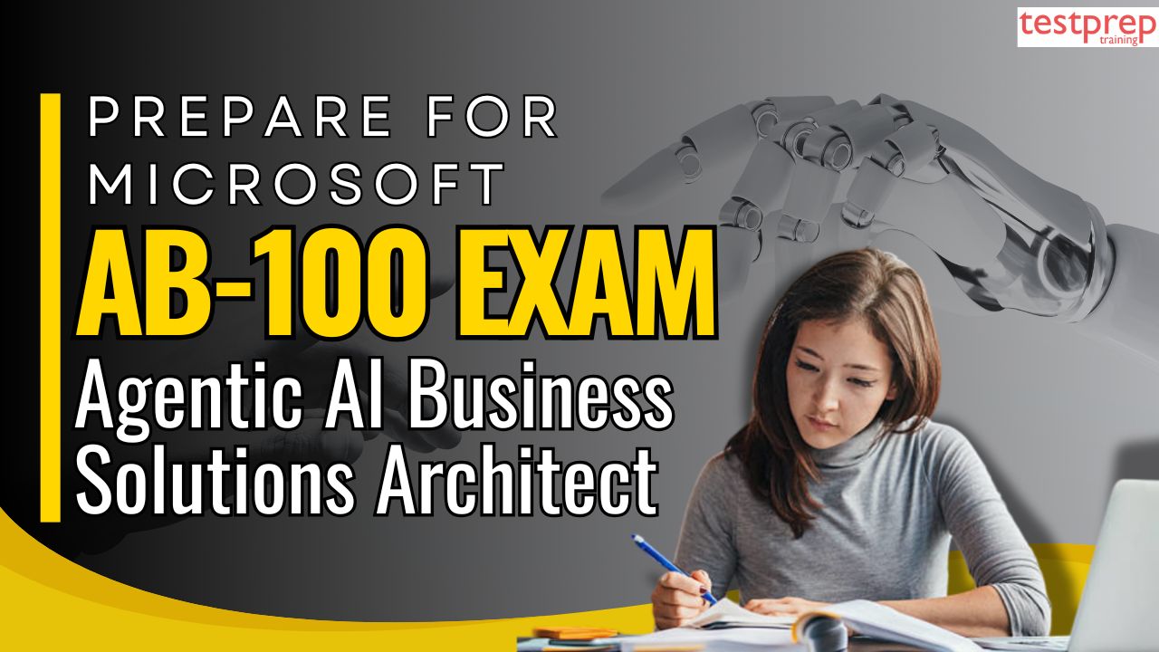 How to prepare for the Microsoft AB-100 Agentic AI Business Solutions Architect Exam