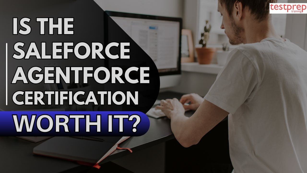 Is the Salesforce Agentforce Certification Worth it?