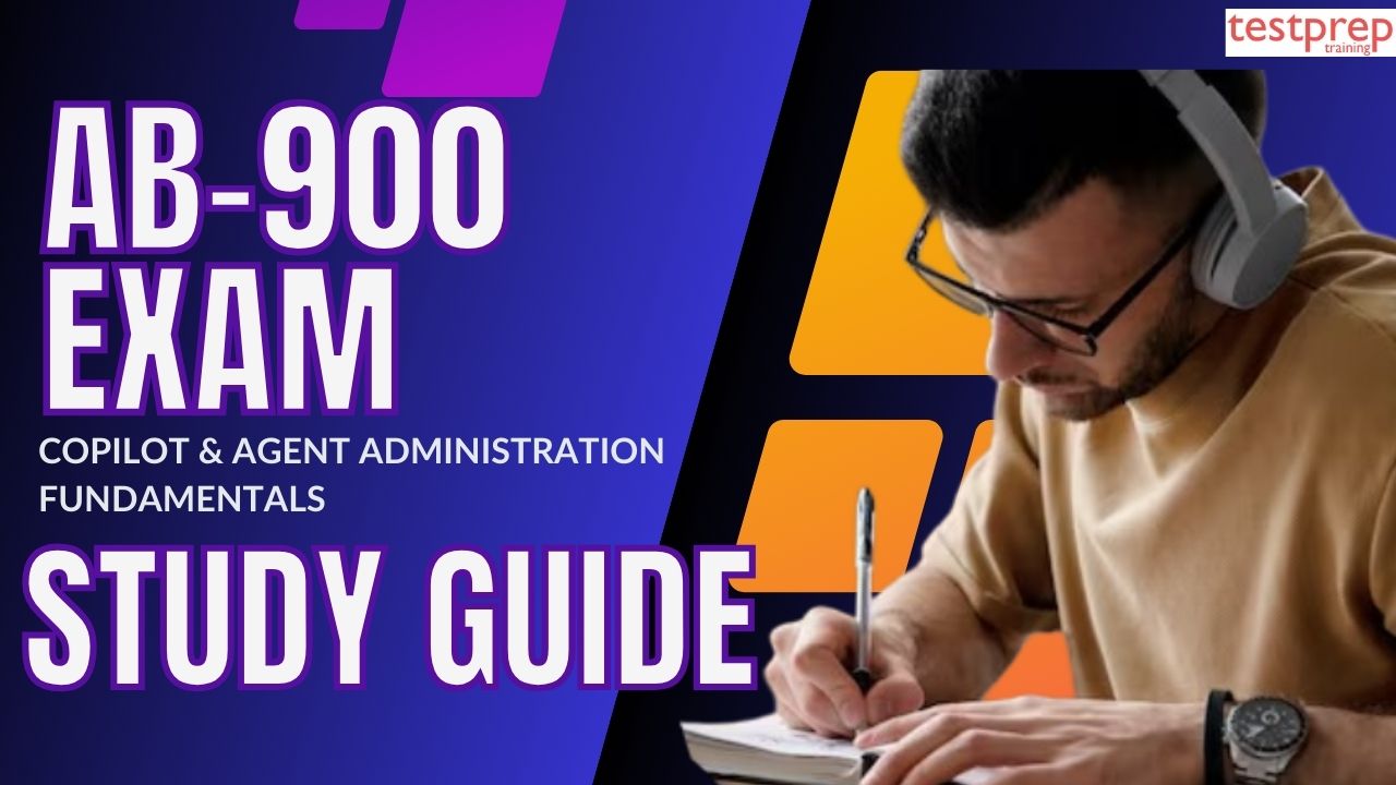 Microsoft Exam AB-900 Copilot & Agent Administration Fundamentals Study Guide 2026