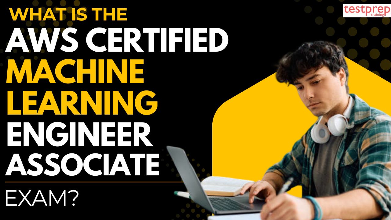 What is the AWS Certified Machine Learning Engineer – Associate Exam