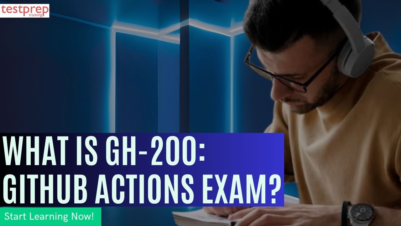 What is the GH-200: GitHub Actions Exam?