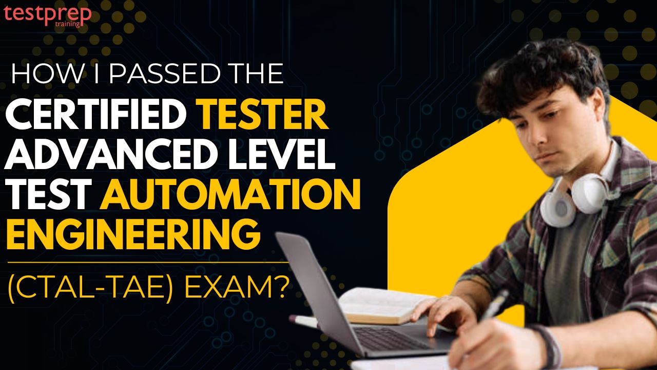 How I passed the Certified Tester Advanced Level Test Automation Engineering (CTAL-TAE) Exam?