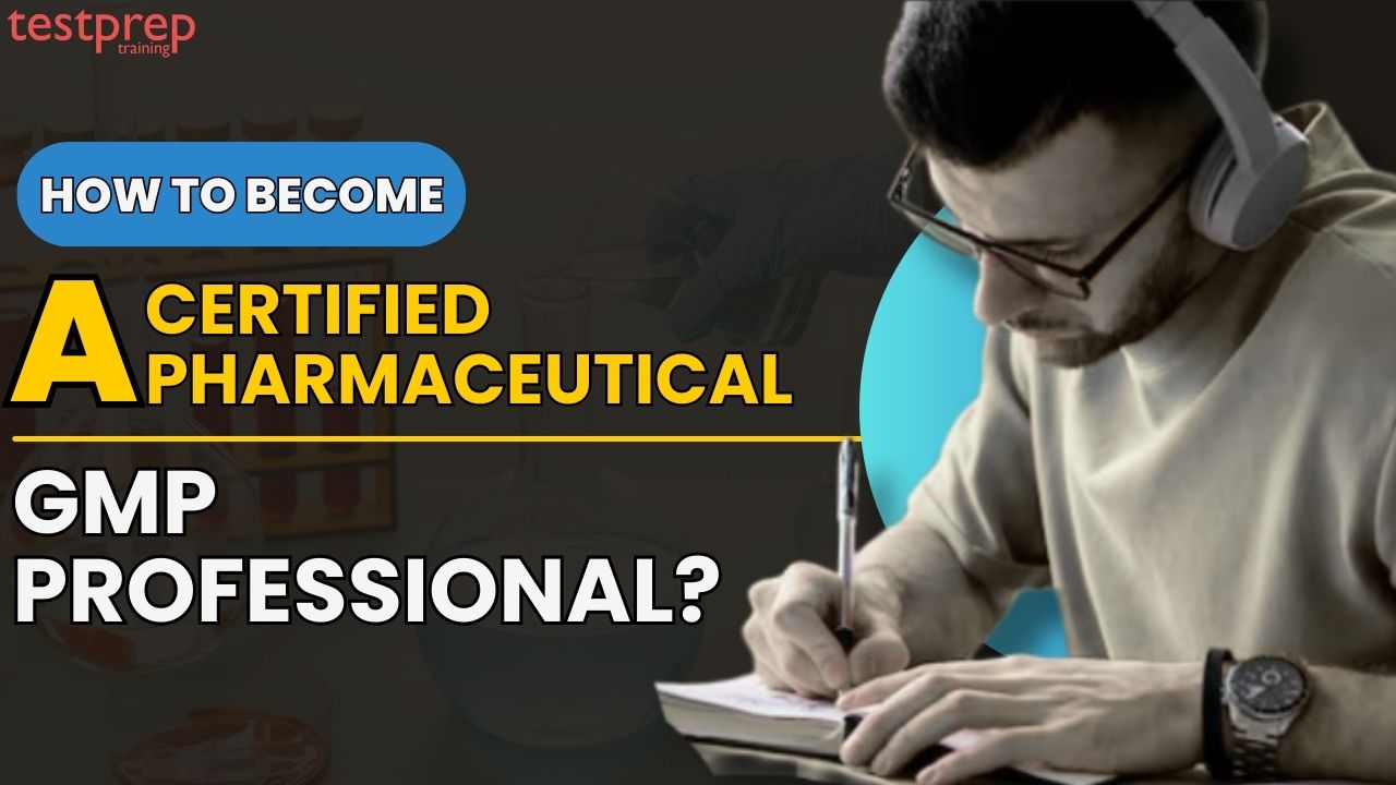 How to become a Certified Pharmaceutical GMP Professional?