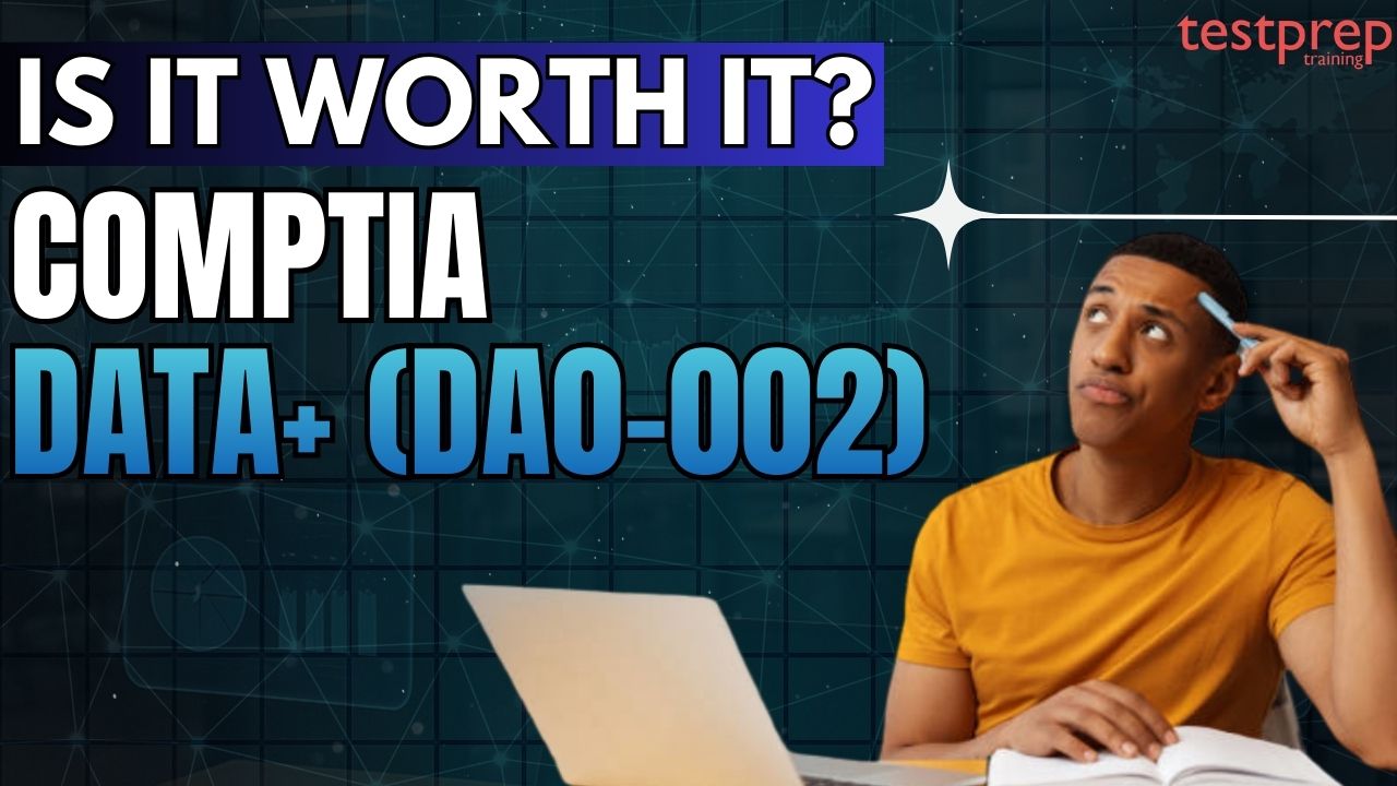 Is CompTIA Data+ (DA0-002) worth it?
