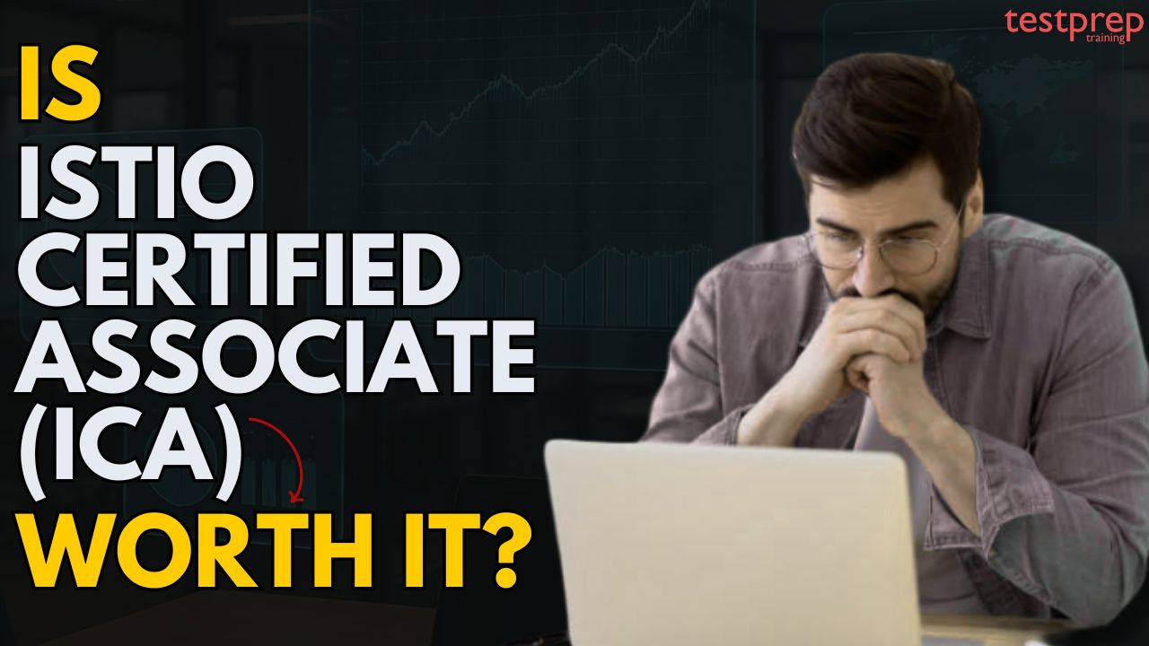 Is Istio Certified Associate (ICA) Certification Worth it?