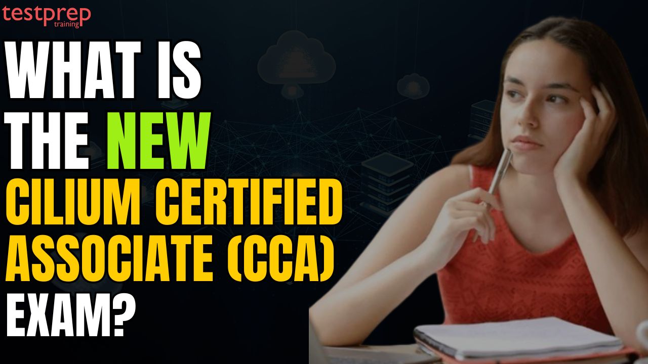 What is the NEW Cilium Certified Associate (CCA) Exam?