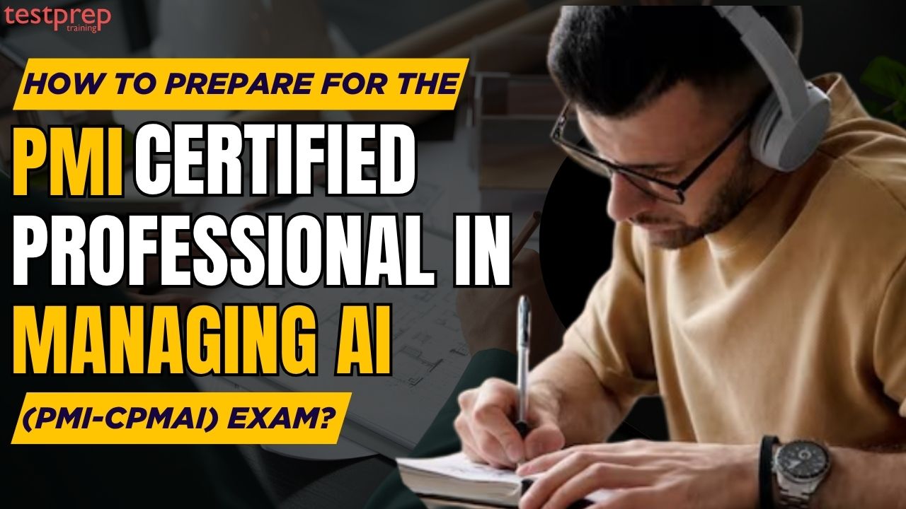 How to prepare for the PMI Certified Professional in Managing AI (PMI-CPMAI) Exam?