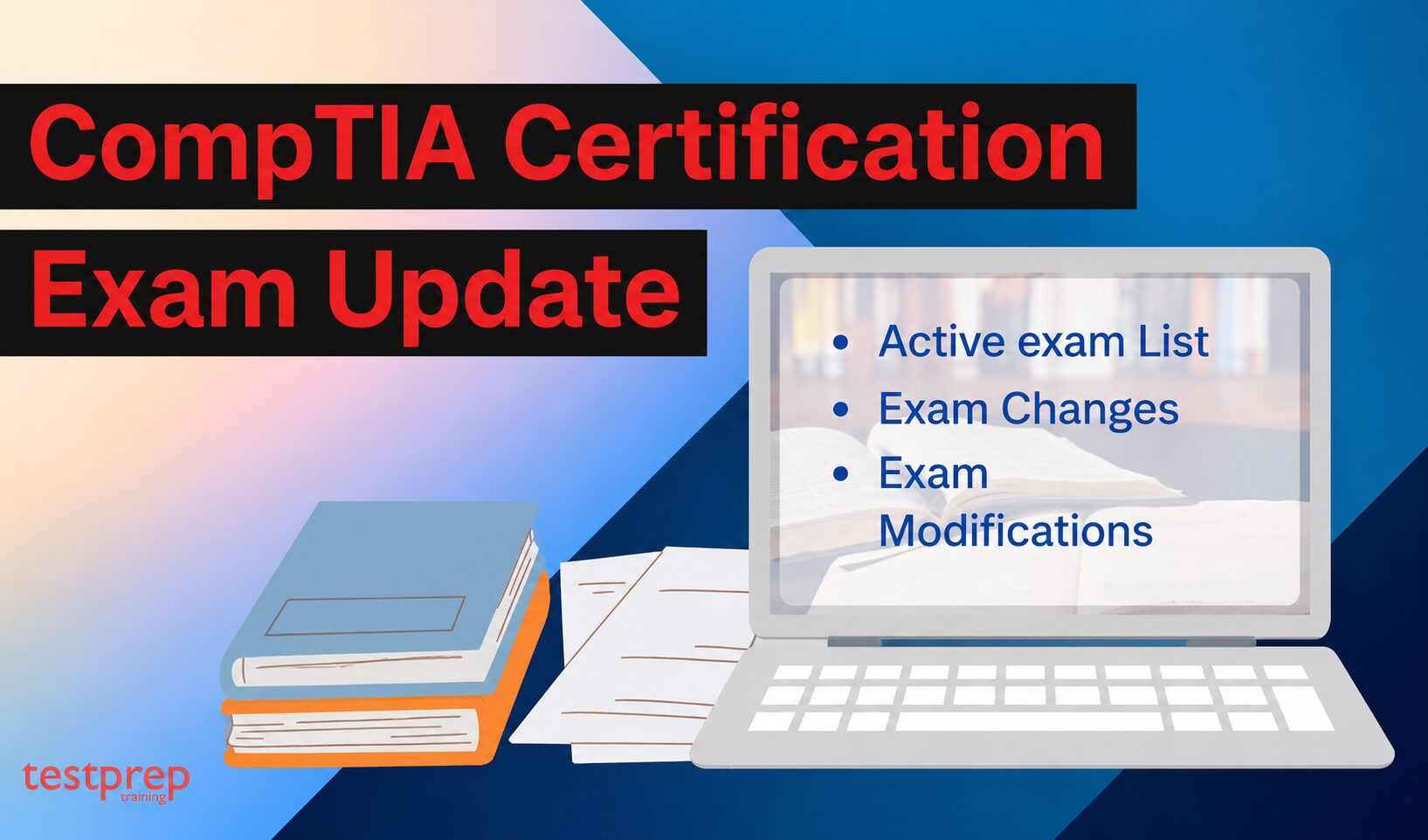 CompTIA Certification Exam Updates