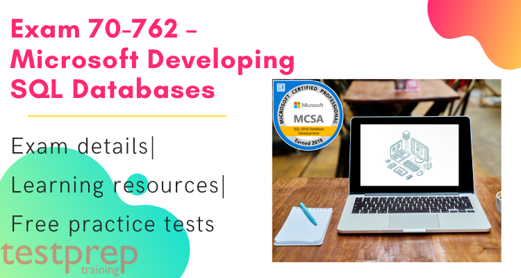 Exam 70-762 – Microsoft Developing SQL Databases