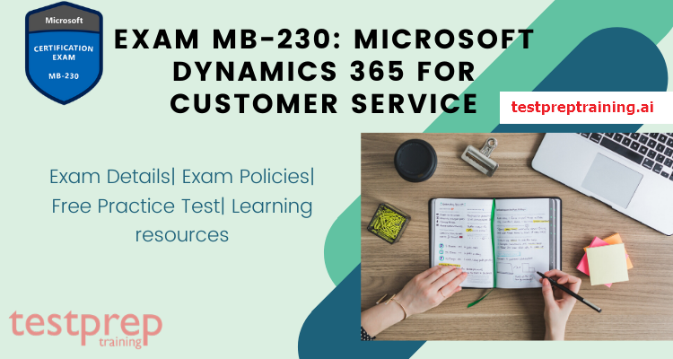 Exam MB-230: Microsoft Dynamics 365 for Customer Service