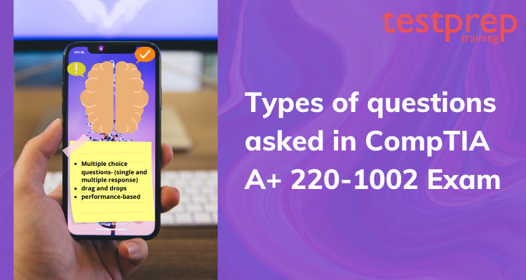 types of questions in CompTIA A+ 220-1002 Exam