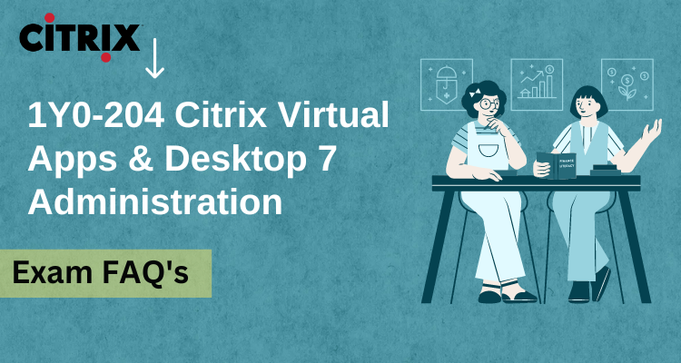 Citrix 1Y0-204 FAQ