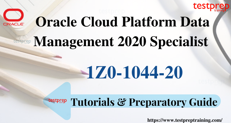 1Z0-1044-20 Exam Preparatory Guide