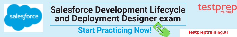 Salesforce Development Lifecycle and Deployment Designer Practice Tests