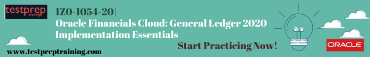Start Practicing 1Z0-1054-20|Oracle Financials Cloud: General Ledger 2020 Implementation Essentials Now!