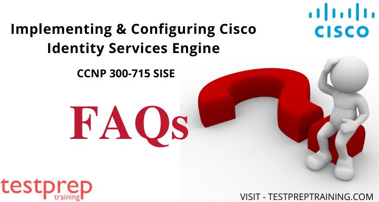 CCNP 300-715 SISE FAQ