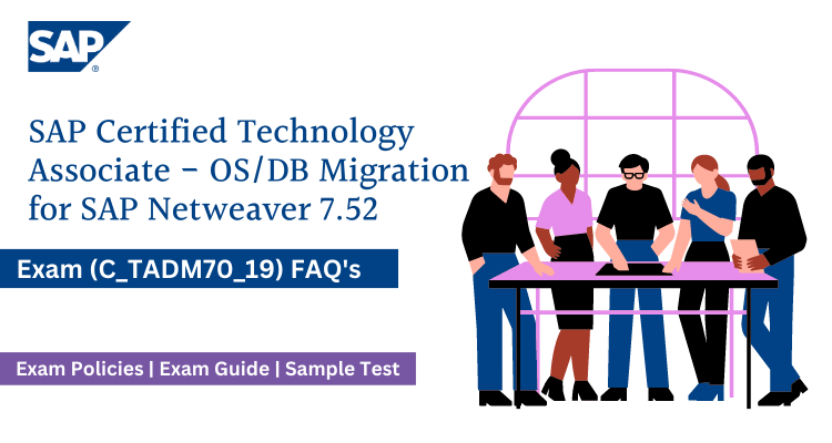 C_TADM70_19 - OS/DB Migration for SAP NetWeaver 7.52 FAQs