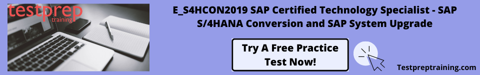 E_S4HCON2019 SAP Certified Technology Specialist - SAP S/4HANA Conversion and SAP System Upgrade free practice test