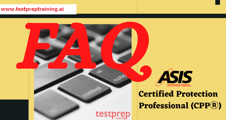 Certified Protection Professional (CPPⓇ) FAQ