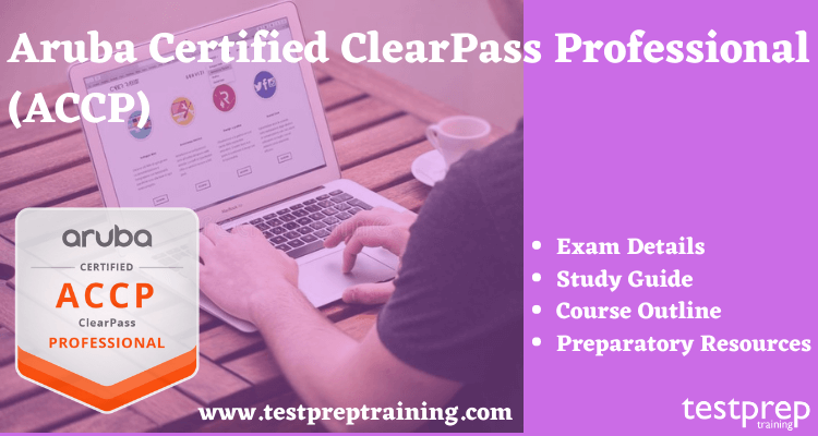 Aruba Certified ClearPass Professional (ACCP)