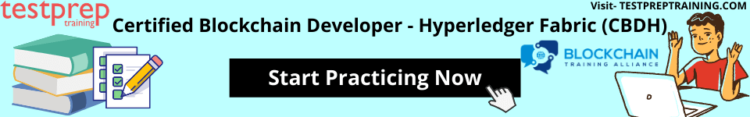 Certified Blockchain Developer - Hyperledger Fabric (CBDH) Practice Tests