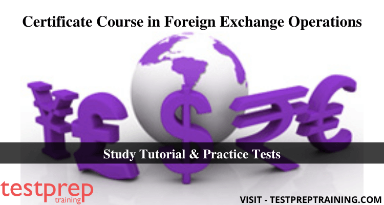 Certificate Course in Foreign Exchange Operations Online Tutorials