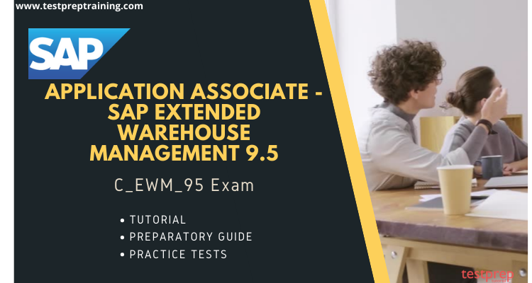 C_EWM_95_(SAP EWM 9.5) SAP Extended Warehouse Management 9.5