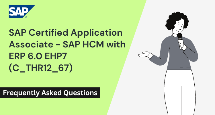 C_THR12_67 - SAP HCM with ERP 6.0 EHP7 FAQs