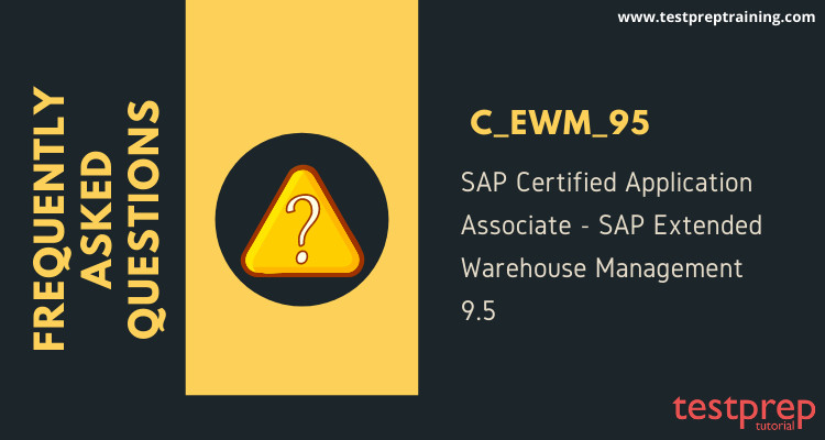 (C_EWM_95) SAP Extended Warehouse Management 9.5 : FAQ's