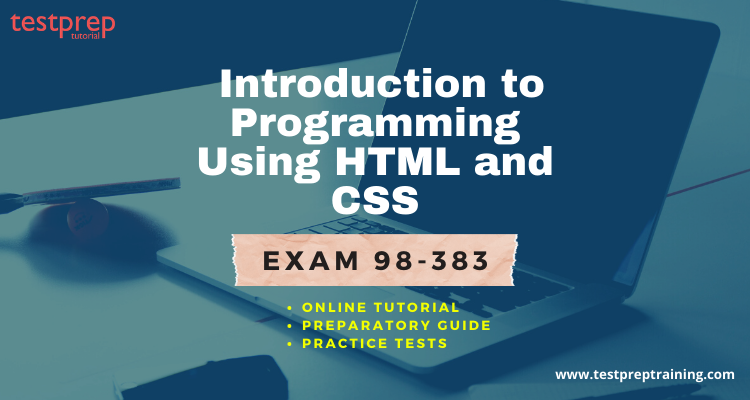 Exam 98-383: Introduction to Programming Using HTML and CSS Online Tutorial