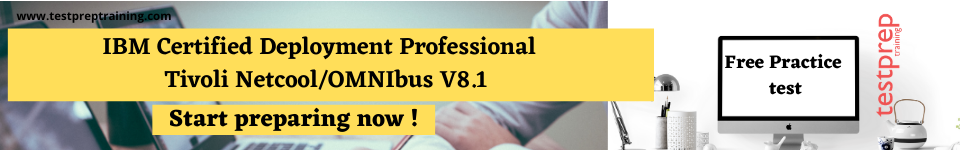 IBM Certified Deployment Professional - Tivoli Netcool/OMNIbus V8.1 Free practice test